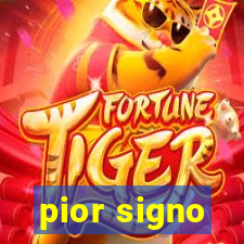 pior signo